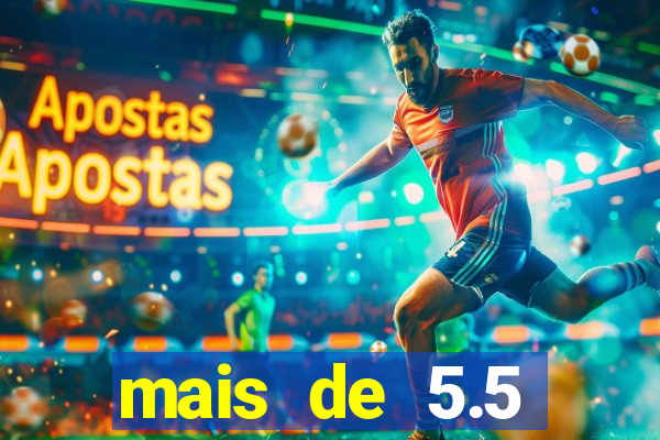 mais de 5.5 escanteios o que significa